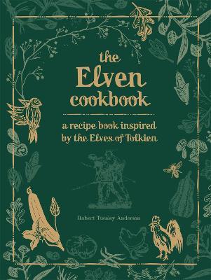 The Elven Cookbook : A Recipe Book Inspired by the Elves of Tolkien                                                                                   <br><span class="capt-avtor"> By:Anderson, Robert Tuesley                          </span><br><span class="capt-pari"> Eur:22,75 Мкд:1399</span>